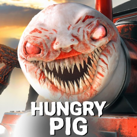 Hungry Pig (Choo Choo Charles) | Boomplay Music