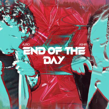 End of the Day ft. A$H | Boomplay Music