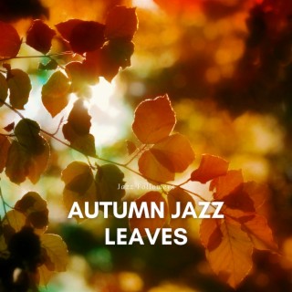 Autumn Jazz Leaves: Fall Colors, Chilled Air, and Warm Instrumental Embraces
