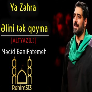 Ya Zehra Elini Tek Qoyma |ALTYAZILI| (Majid BaniFatemeh |2022|HD|)