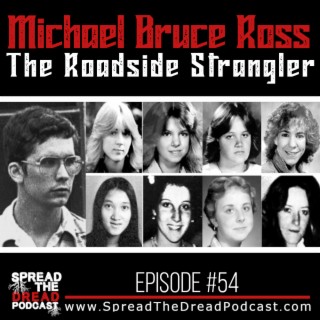Episode #54 - Michael Bruce Ross - The Roadside Strangler