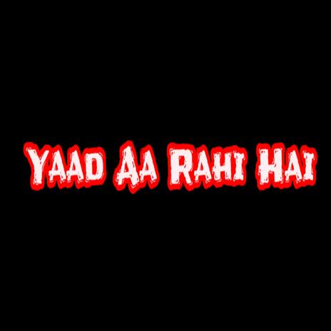 Yaad Aa Rahi Hai | Boomplay Music