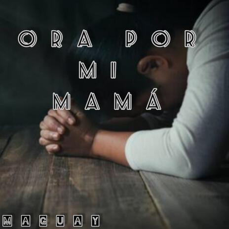 Ora Por Mi Mamá | Boomplay Music