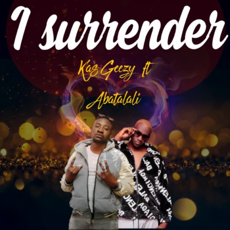 I Surrender ft. Abatalali | Boomplay Music