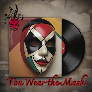 You Wear the Mask