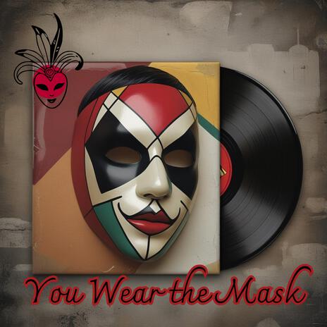 You Wear the Mask | Boomplay Music