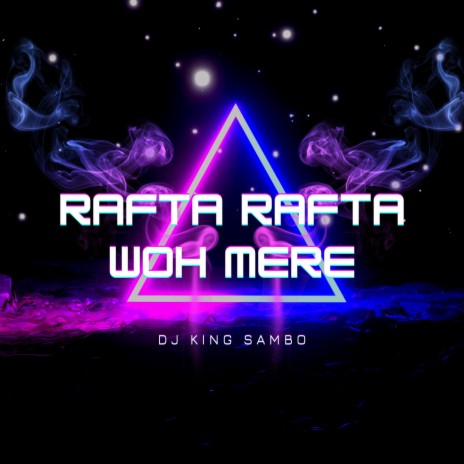 Rafta Rafta Woh Mere | Boomplay Music