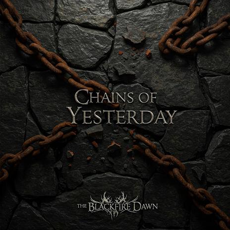 Chains of Yesterday | Boomplay Music