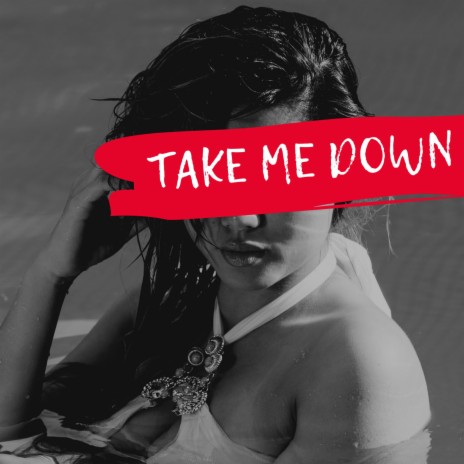 Take Me Down | Boomplay Music