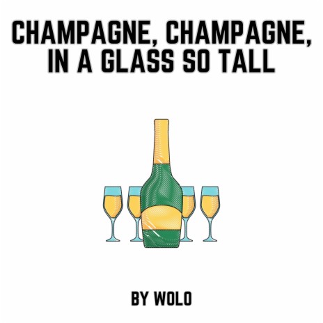 Champagne, Champagne, in a Glass so Tall | Boomplay Music