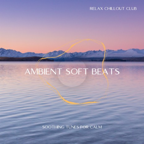 Unleash ft. Ambient 11 & Chillout Lounge Relax | Boomplay Music