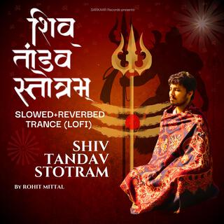 Shiv Tandav Stotram (Slowed Reverbed Trance - Lofi)