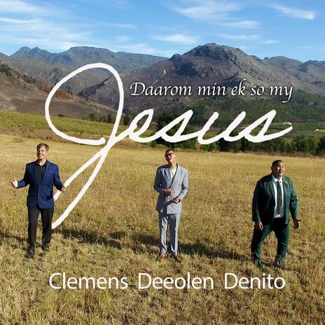 Daarom min ek so my Jesus ft. Deeolen Brits & Denito van der Walt | Boomplay Music