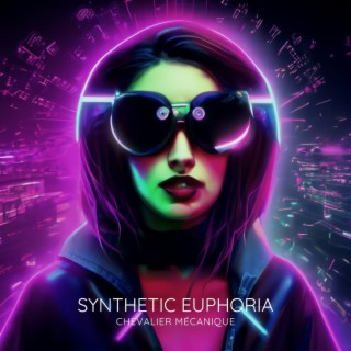 Synthetic Euphoria