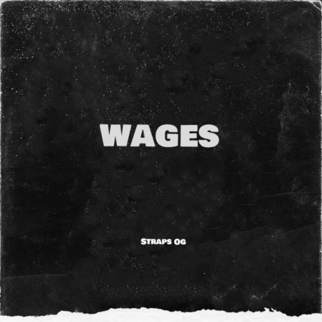 Wages (Extended Version) ft. Straps og 04 | Boomplay Music