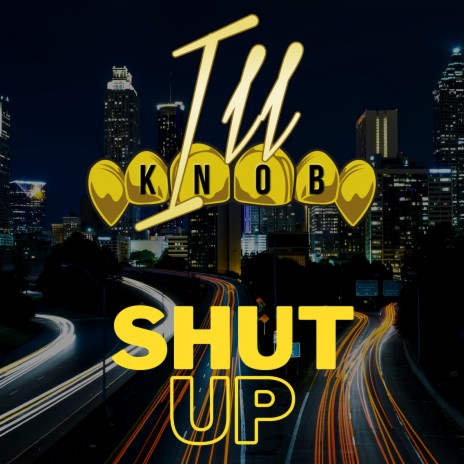 Shut Up | Boomplay Music