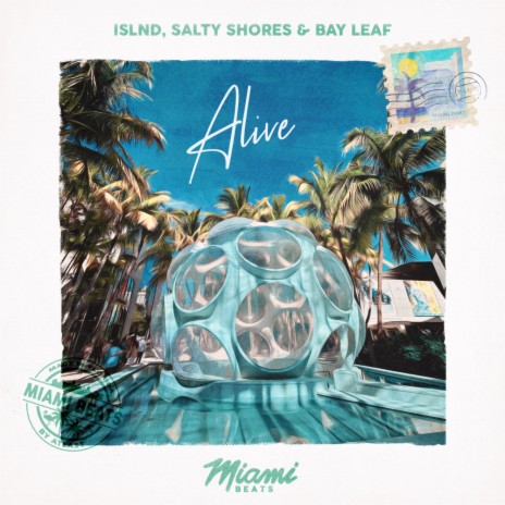 Alive ft. Salty Shores & Bay Leaf | Boomplay Music