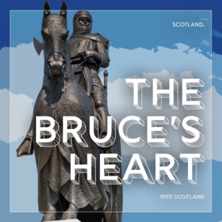 The Bruce’s Heart - What Happened To Robert The Bruce’s Body When He Died?