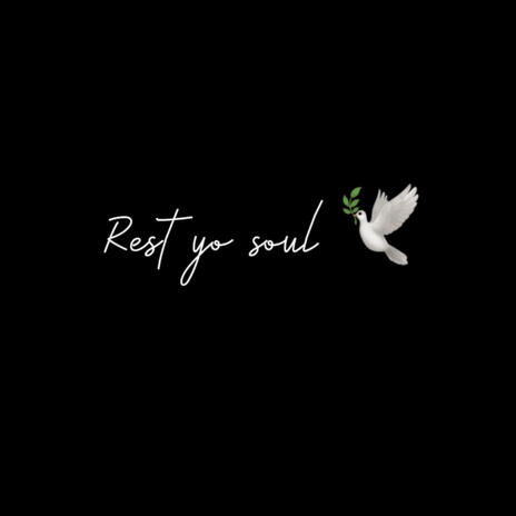 Rest yo soul+! | Boomplay Music