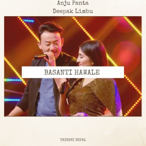 BASANTI HAWALE ft. Deepak Limbu | Boomplay Music