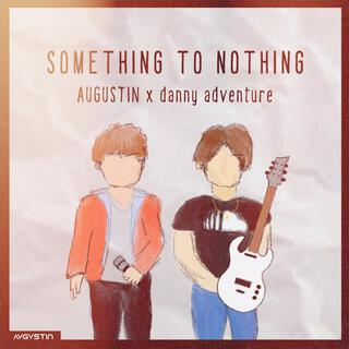 SOMETHING TO NOTHING ft. Danny Adventure lyrics | Boomplay Music