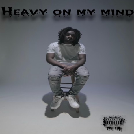 Heavy On My Mind | Boomplay Music
