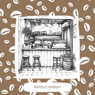 Barista's Ambient: Soothing Beats for Coffee Time