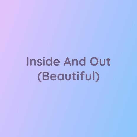 Inside And Out (Beautiful)