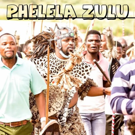 Phelela Zulu ft. Dj Mhlakzah NF & TLK DA DON | Boomplay Music