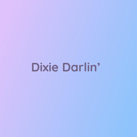 Dixie Darlin' | Boomplay Music