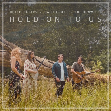 Hold On To Us ft. Hollie Rogers & Daisy Chute | Boomplay Music