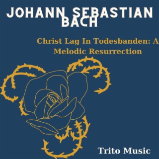 Christ Lag In Todesbanden: A Melodic Resurrection
