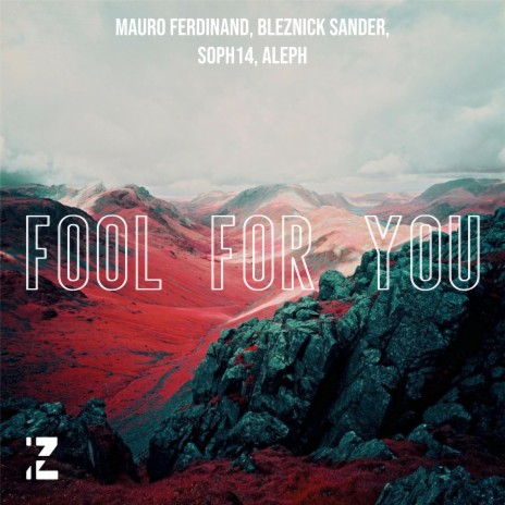 Fool For You ft. Bleznick Sander, ALEPH & Soph14 | Boomplay Music