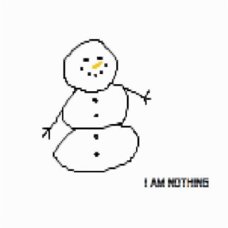 i am nothing