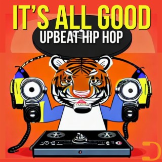 It's All Good: Upbeat Hip Hop