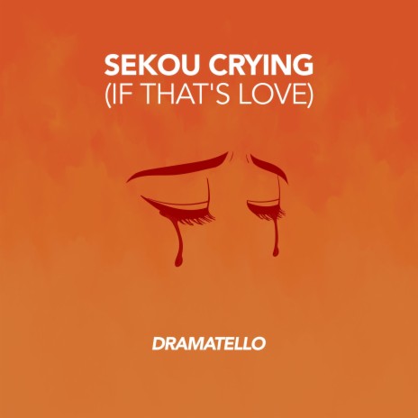 Sekou Crying (If That’s Love)