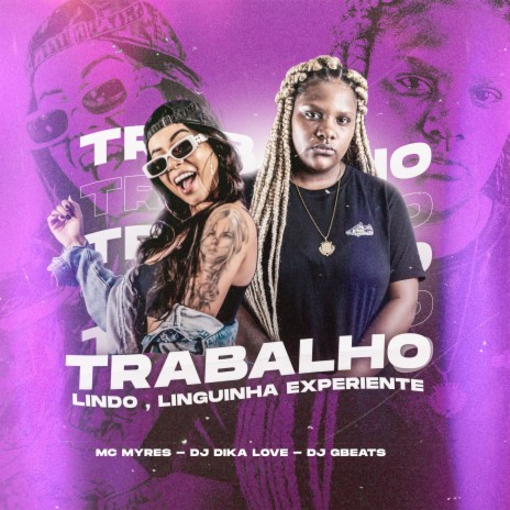 Trabalho Lindo, Linguinha Experiente ft. DJ Dika Love & DJ Gbeats | Boomplay Music