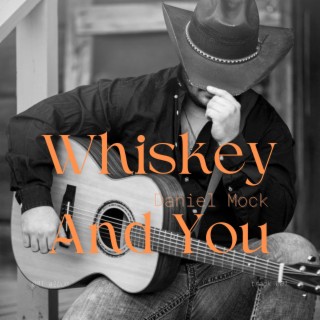 Whiskey and You