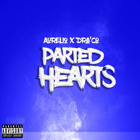 Parted Hearts ft. Dra' Co | Boomplay Music