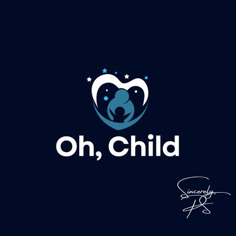 Oh, Child | Boomplay Music