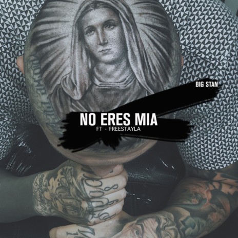 No Eres Mia ft. Free Stayla | Boomplay Music