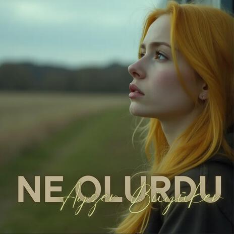 Ne Olurdu | Boomplay Music