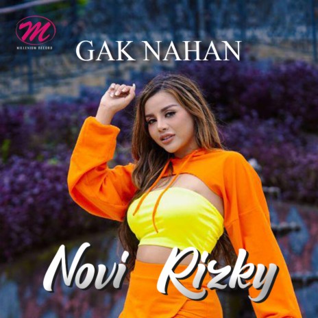 Gak Nahan | Boomplay Music