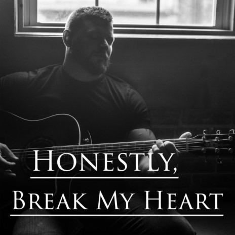 Honestly, Break My Heart | Boomplay Music