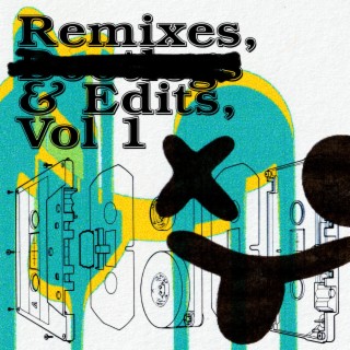 Remixes, & Edits, Vol. 1