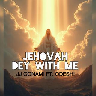 JEHOVAH DEY WITH ME