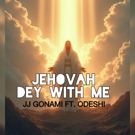 JEHOVAH DEY WITH ME ft. ODESHI | Boomplay Music