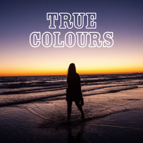 True Colours | Boomplay Music