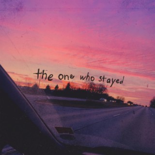 the one who stayed