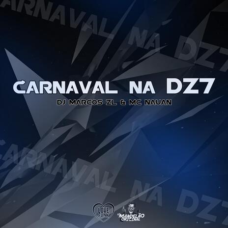 Carnaval na Dz7 ft. MC Nauan | Boomplay Music